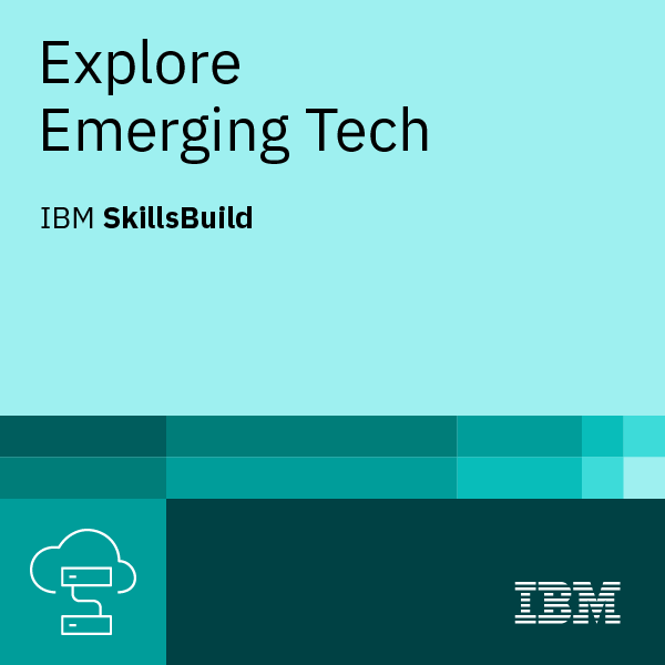 Explore Emerging Tech — IBM SkillsBuild credential